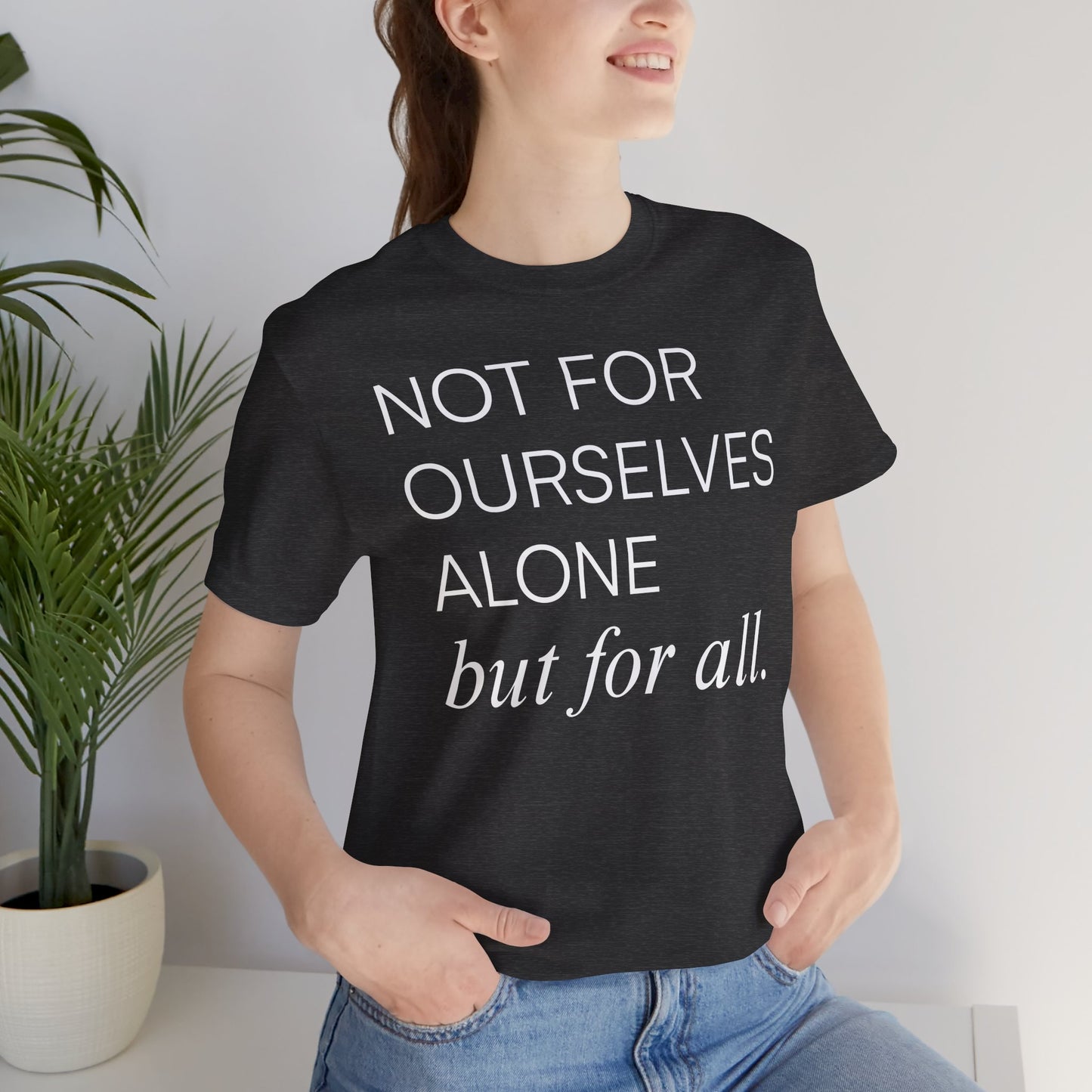 Not For Ourselves Alone Tee