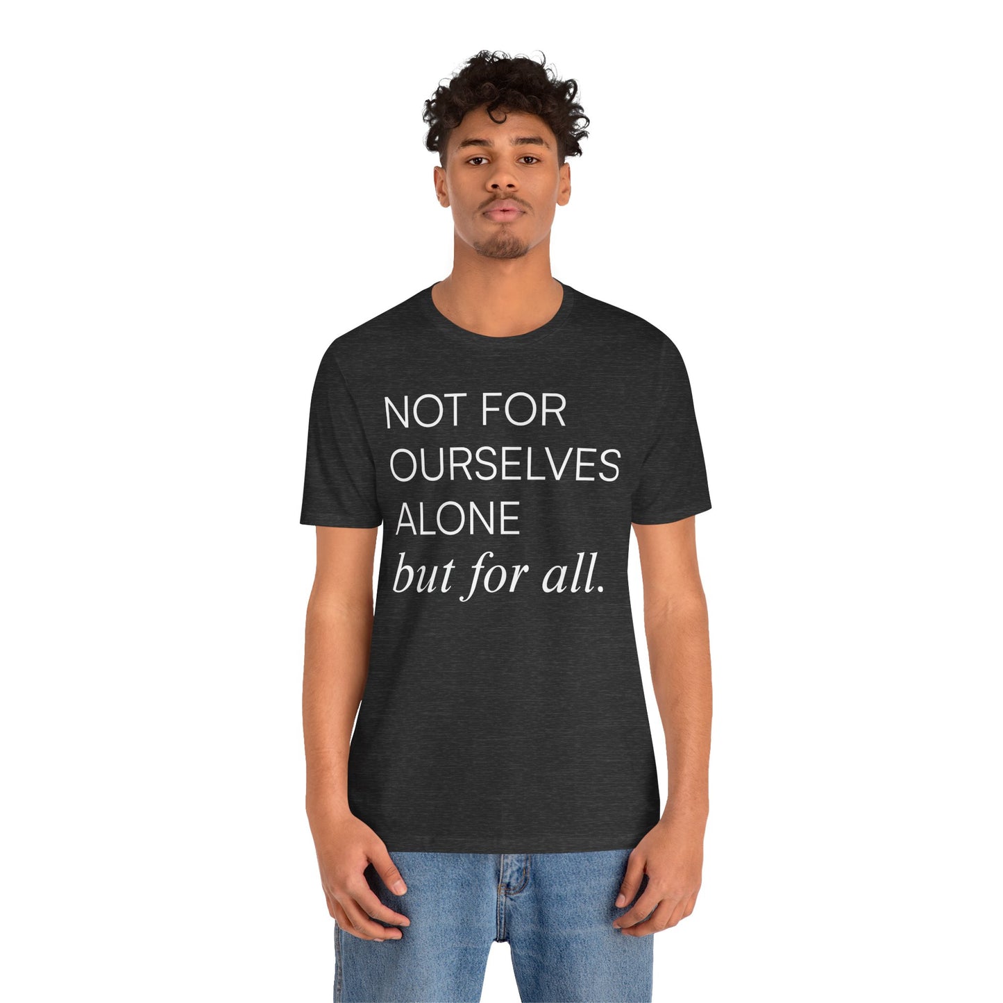 Not For Ourselves Alone Tee