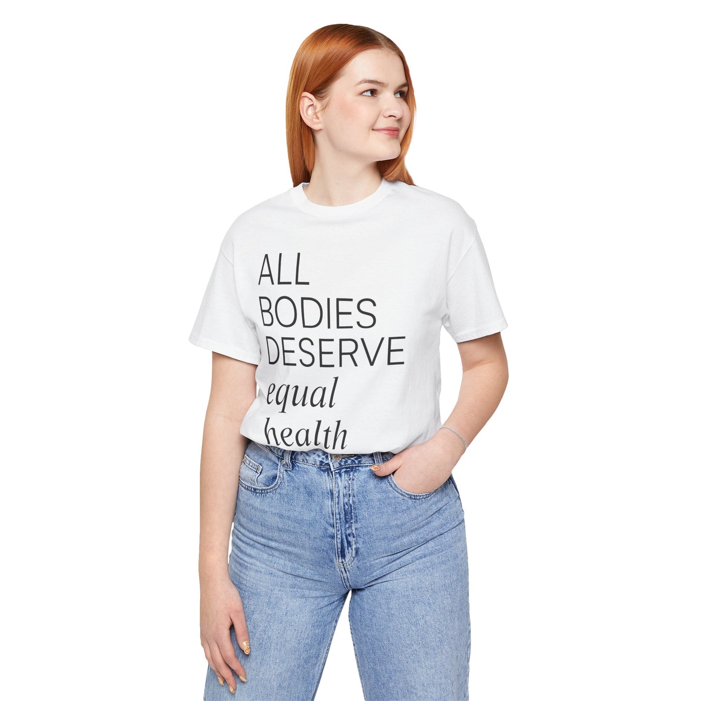 All Bodies Deserve Equal Health Care Tee