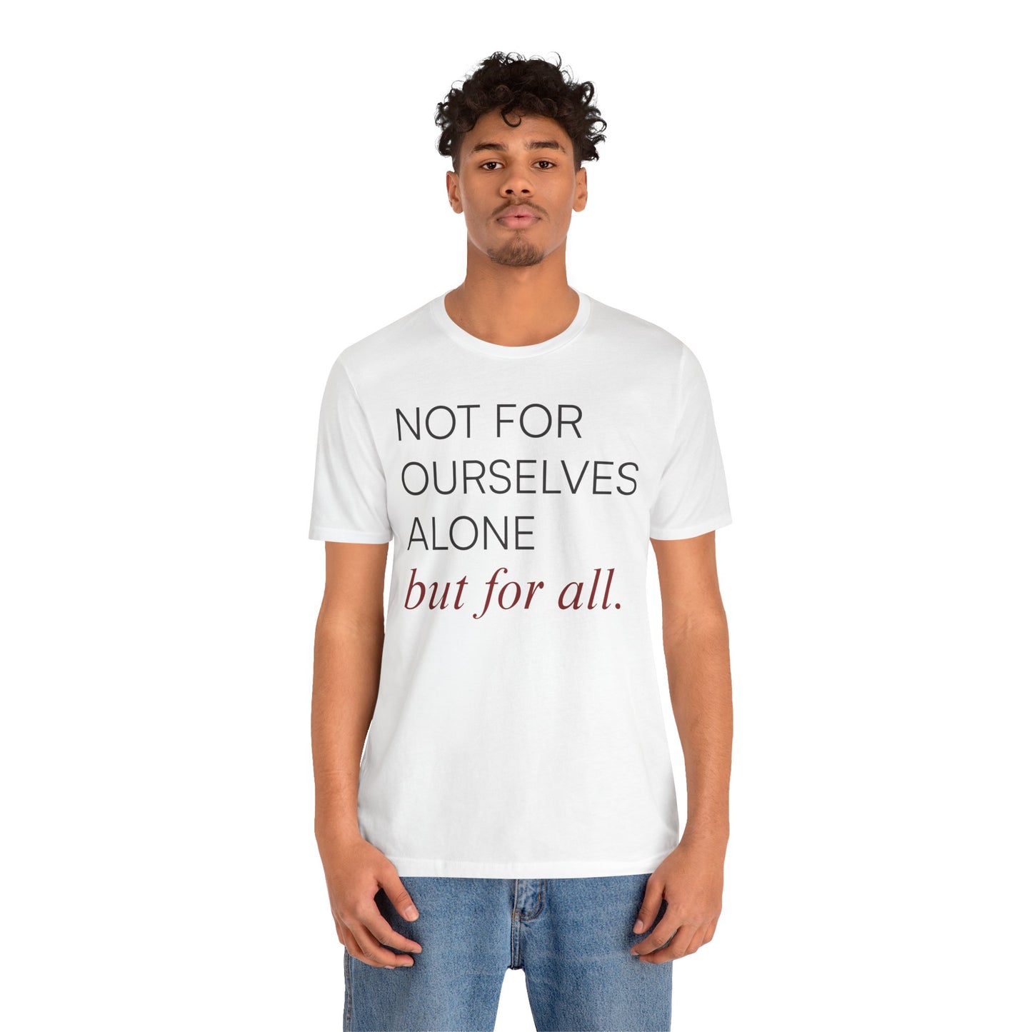 Not For Ourselves Alone Tee