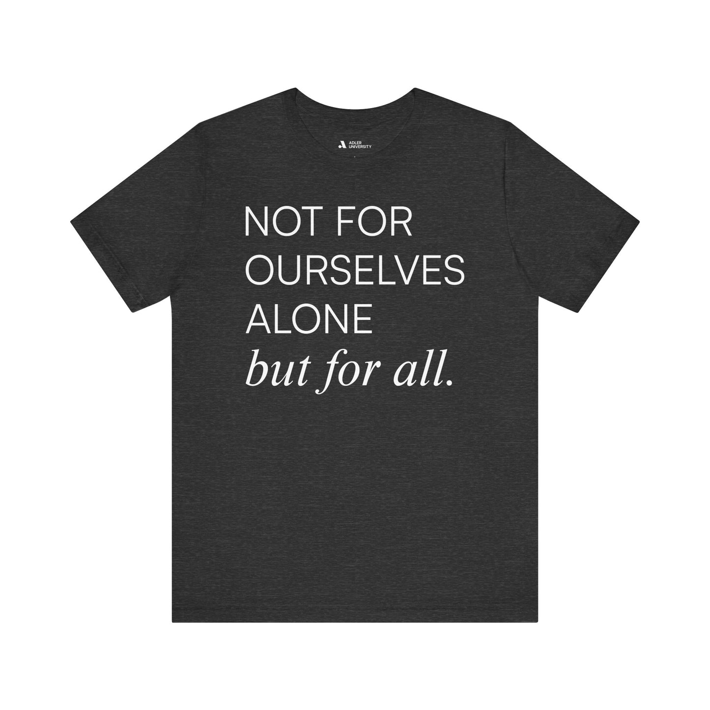Not For Ourselves Alone Tee