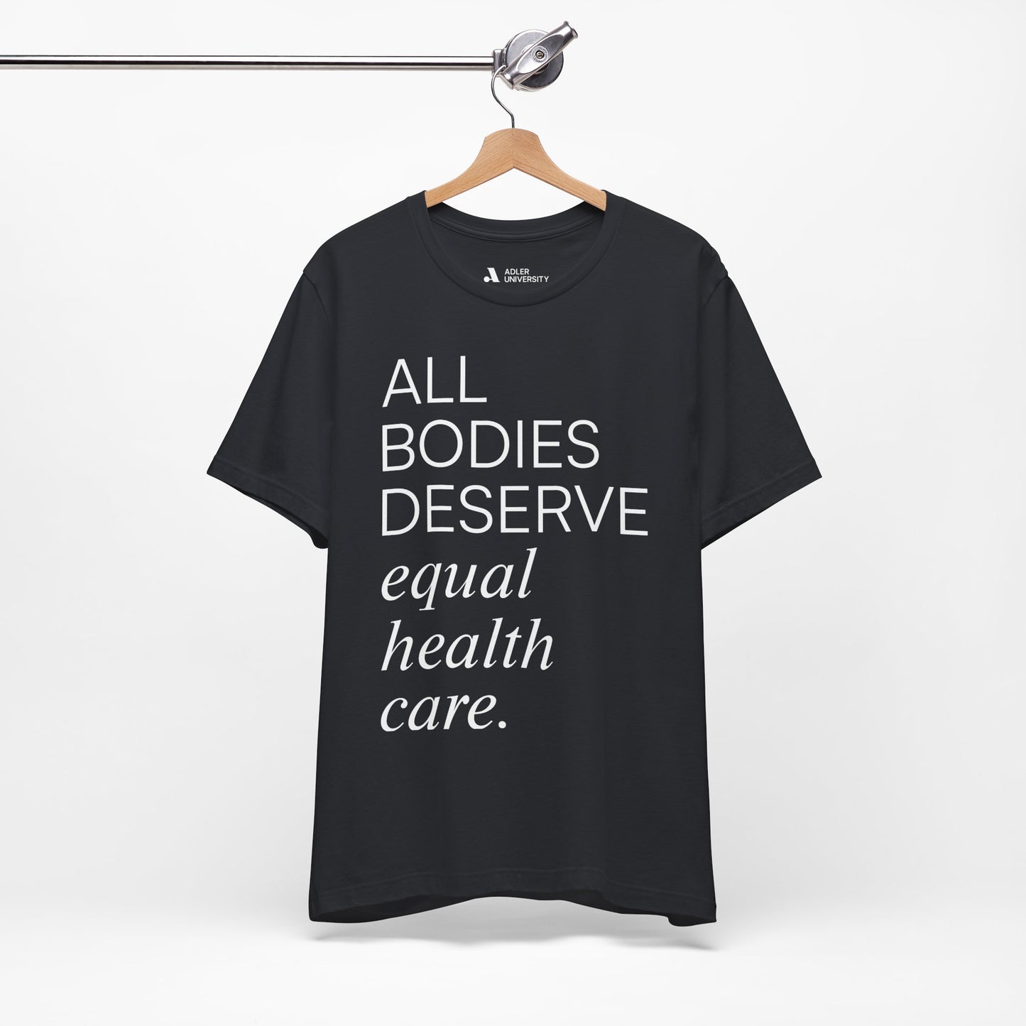 All Bodies Deserve Equal Health Care Tee