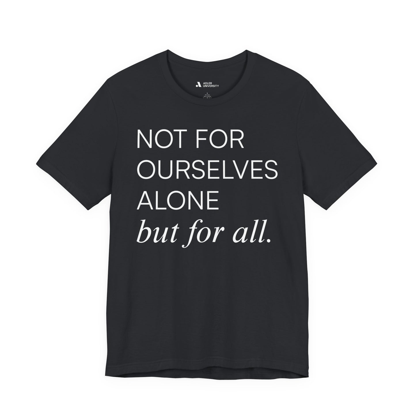 Not For Ourselves Alone Tee