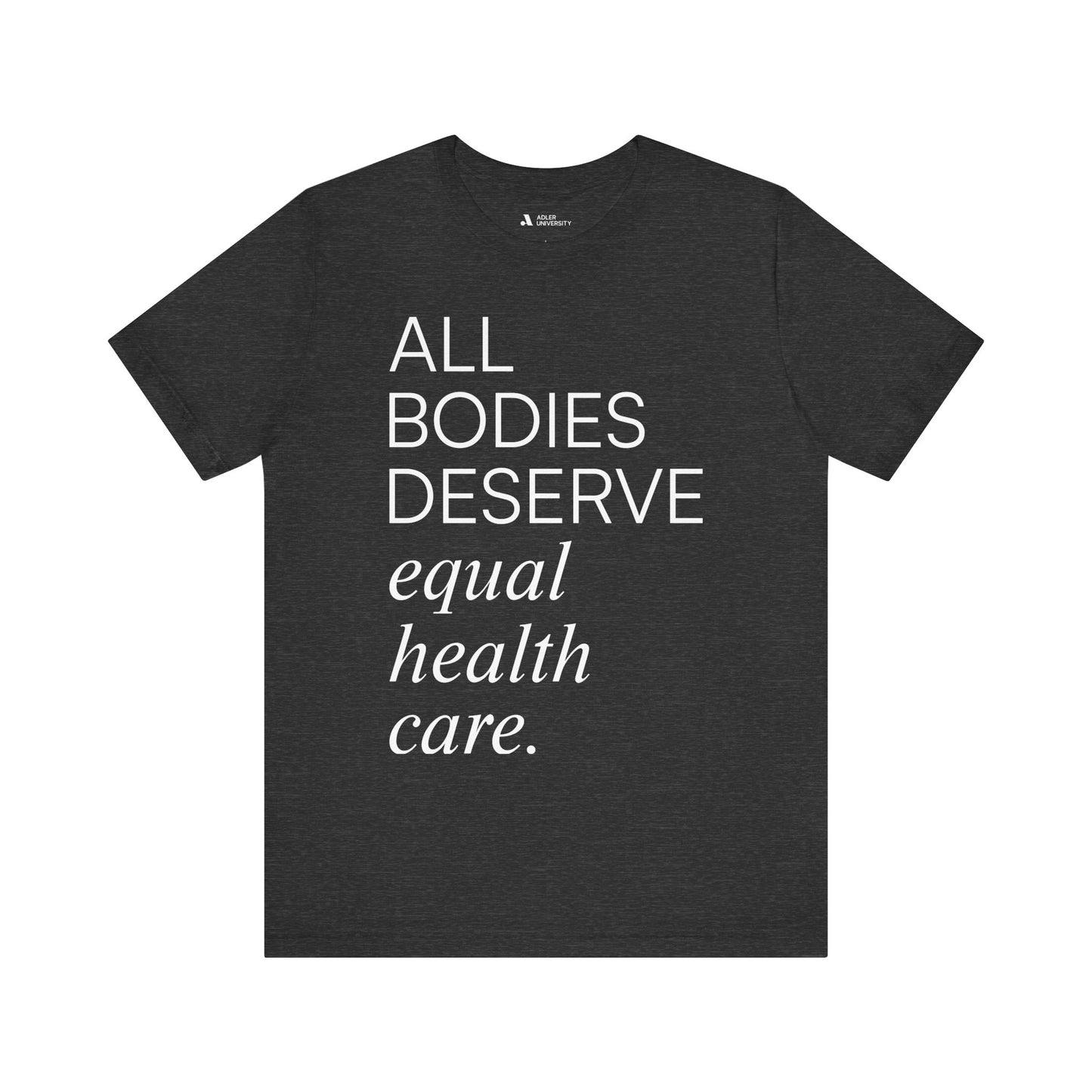 All Bodies Deserve Equal Health Care Tee
