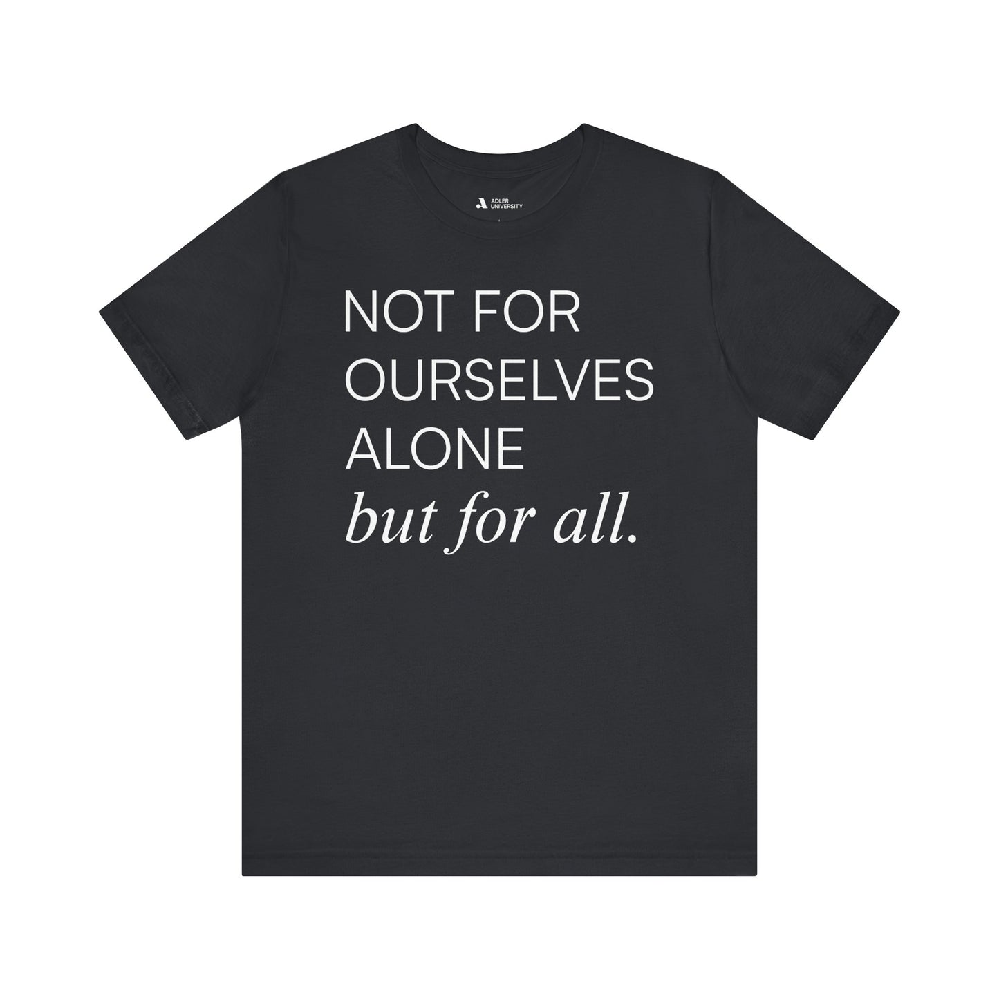 Not For Ourselves Alone Tee