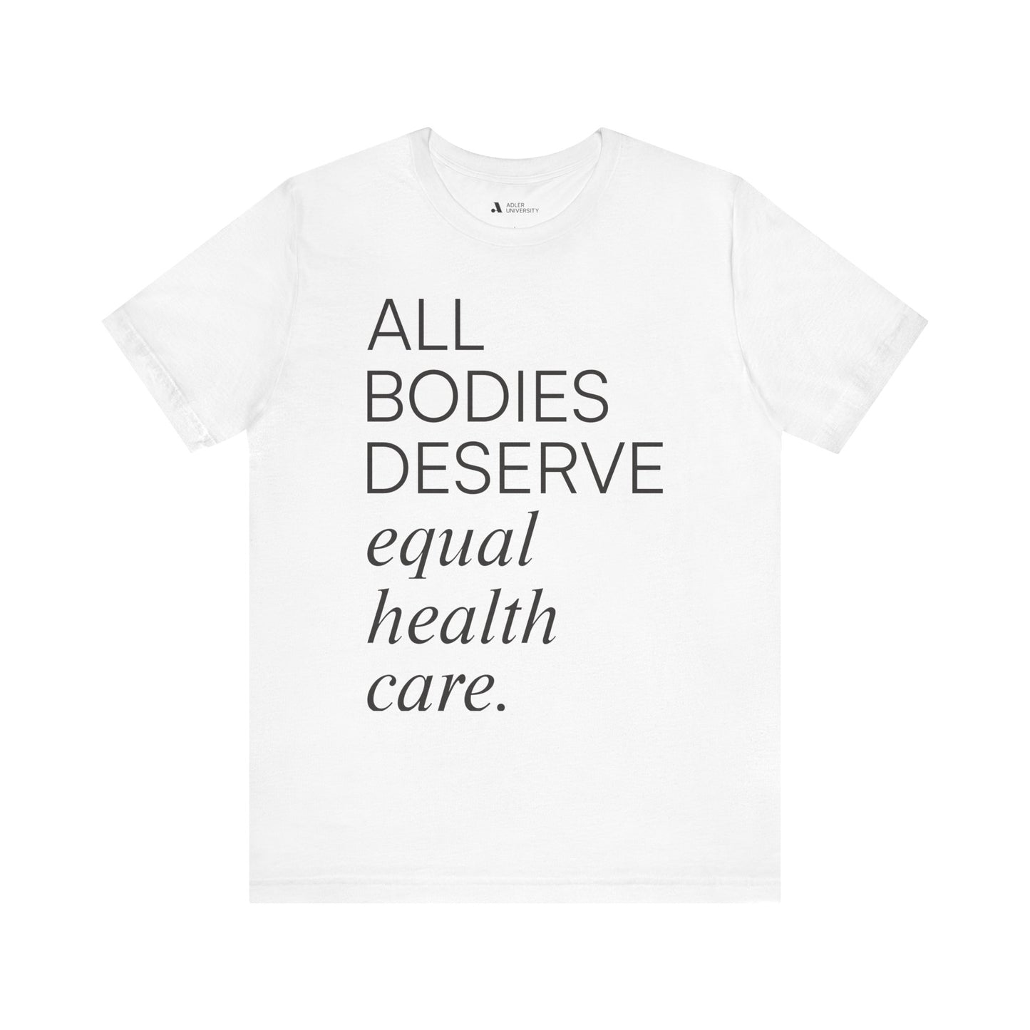 All Bodies Deserve Equal Health Care Tee