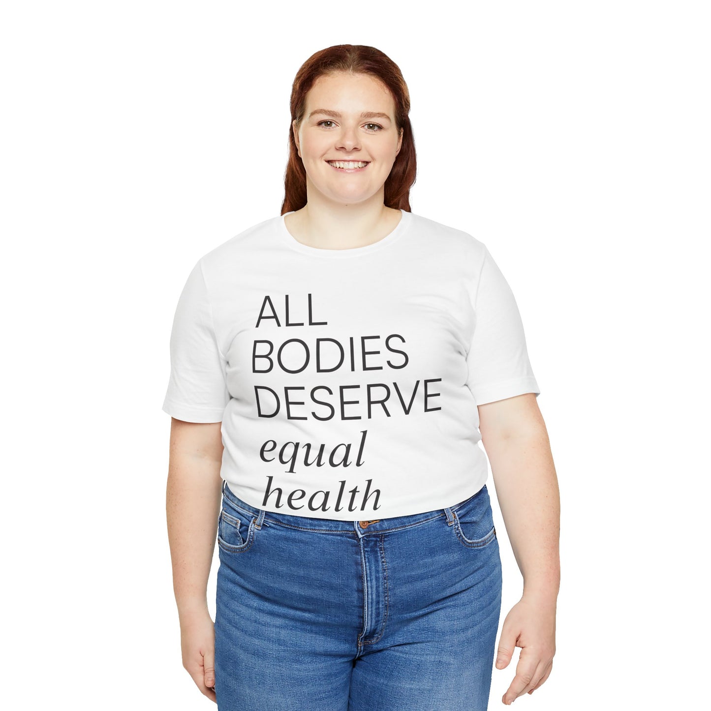 All Bodies Deserve Equal Health Care Tee
