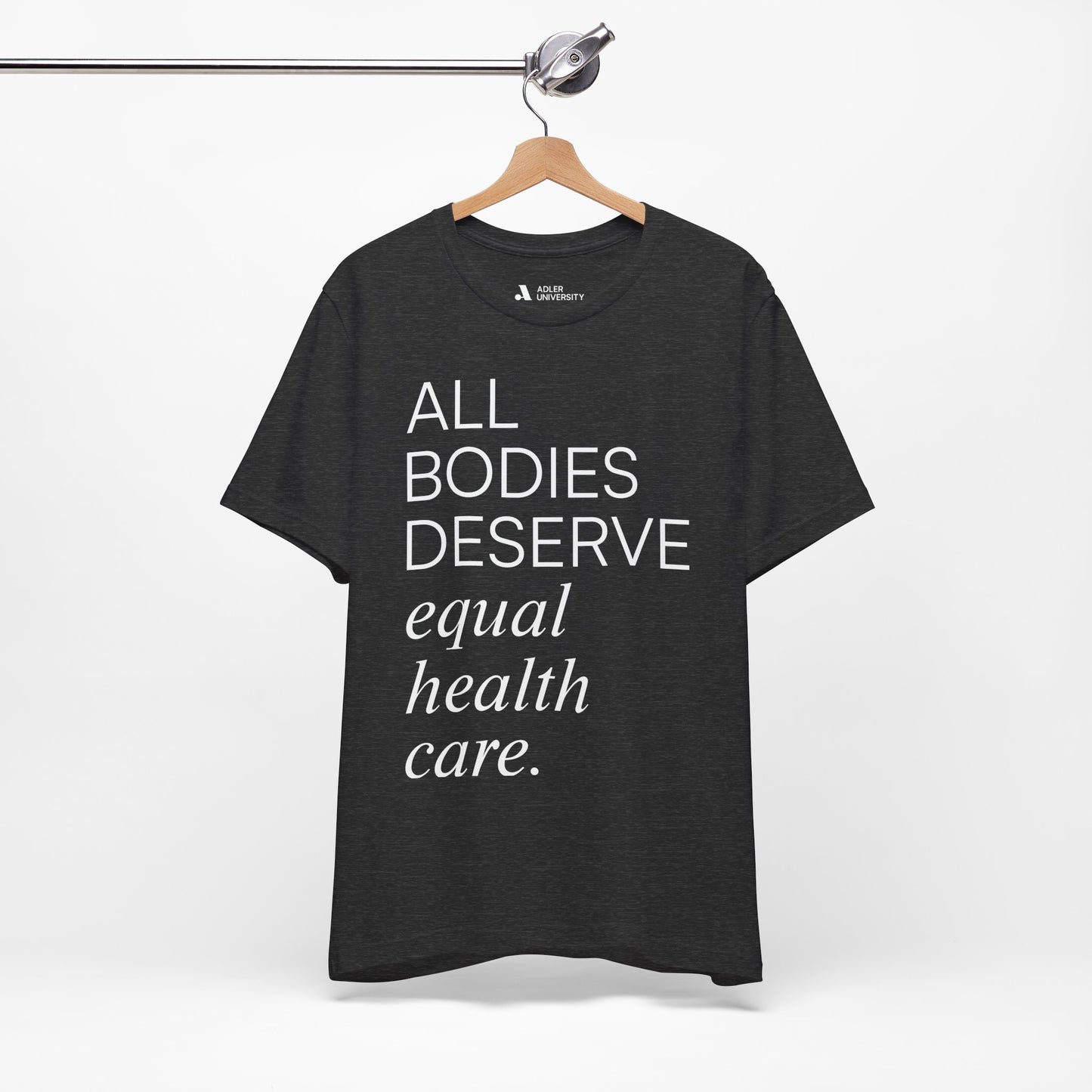 All Bodies Deserve Equal Health Care Tee