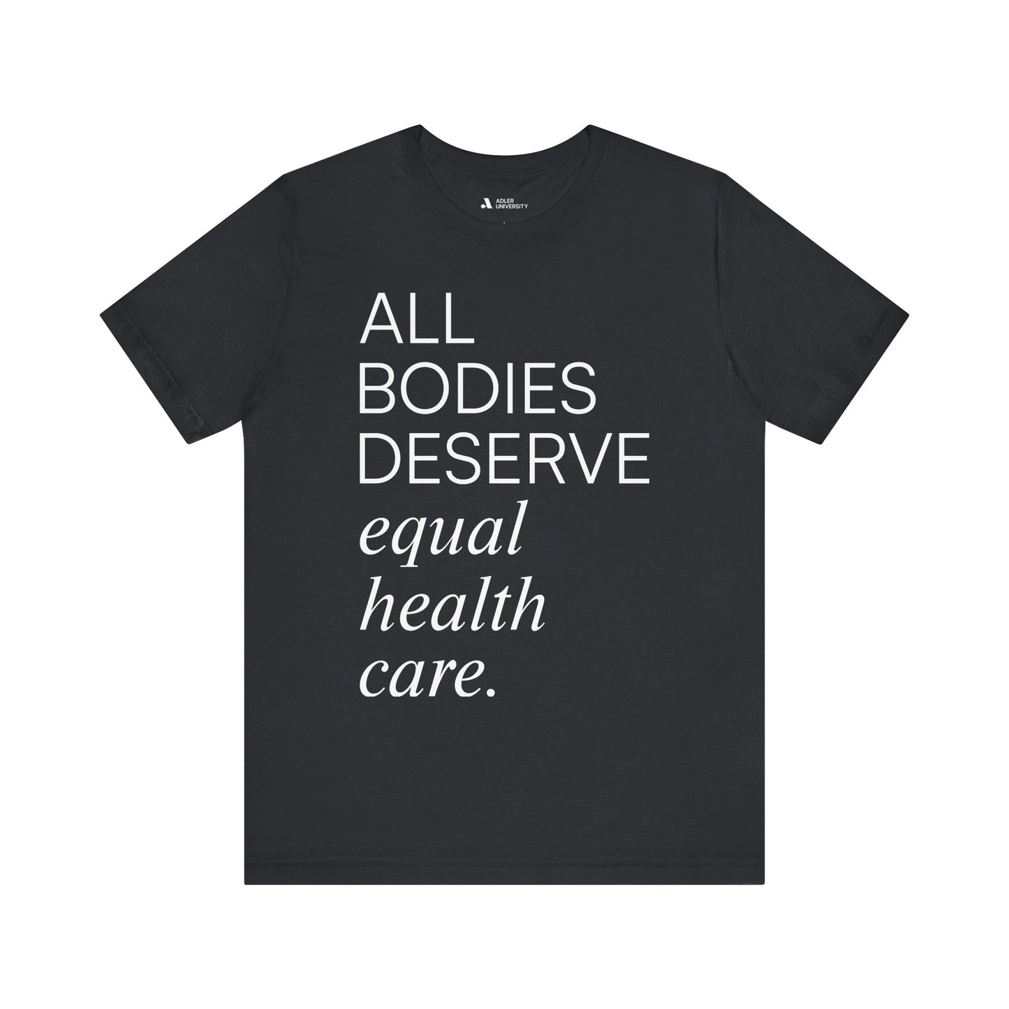 All Bodies Deserve Equal Health Care Tee