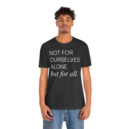 Not For Ourselves Alone Tee