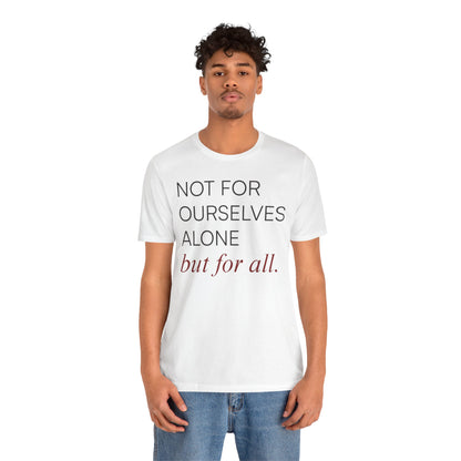 Not For Ourselves Alone Tee