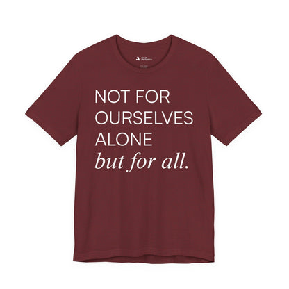 Not For Ourselves Alone Tee