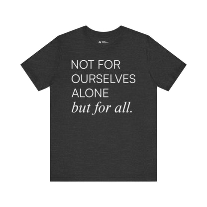 Not For Ourselves Alone Tee