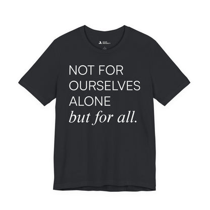 Not For Ourselves Alone Tee