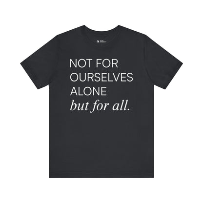 Not For Ourselves Alone Tee