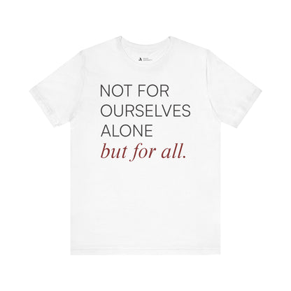 Not For Ourselves Alone Tee