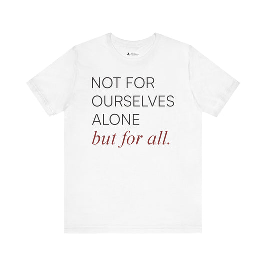 Not For Ourselves Alone Tee