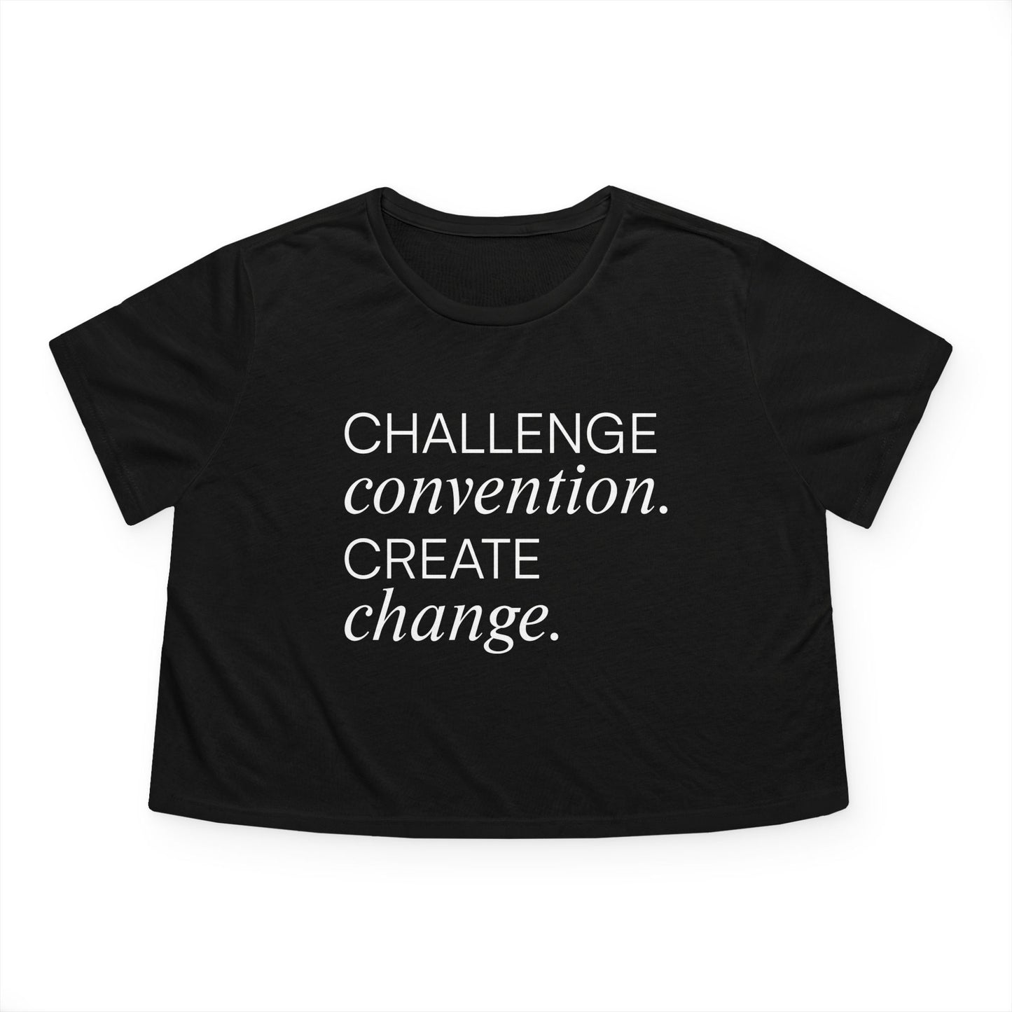 Challenge Convention, Create Change Cropped Tee