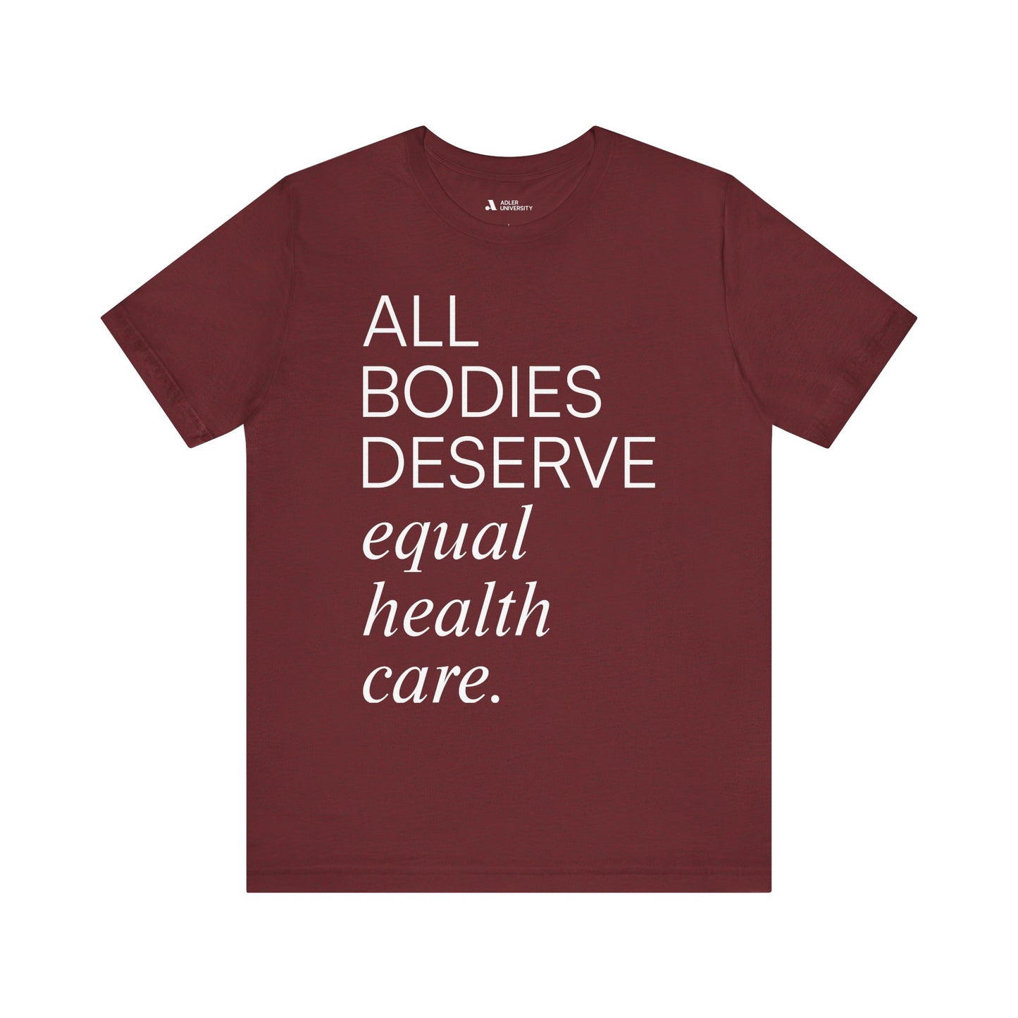 All Bodies Deserve Equal Health Care Tee